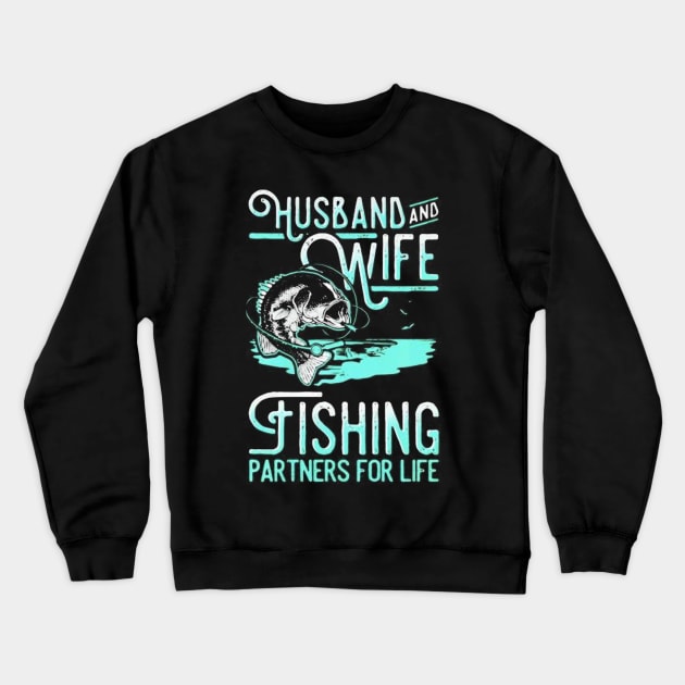 Husband and wife fishing partners for life shirt Crewneck Sweatshirt by cuongking161